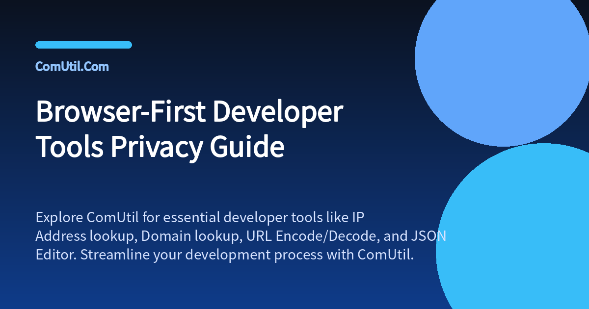 Browser-First Developer Tools Privacy Guide - ComUtil.Com